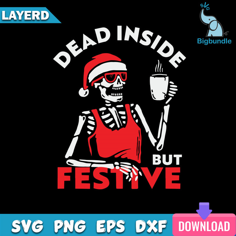 Dead Inside But Festive Svg, Christmas Svg, Skeleton Svg, Santa Claus Svg