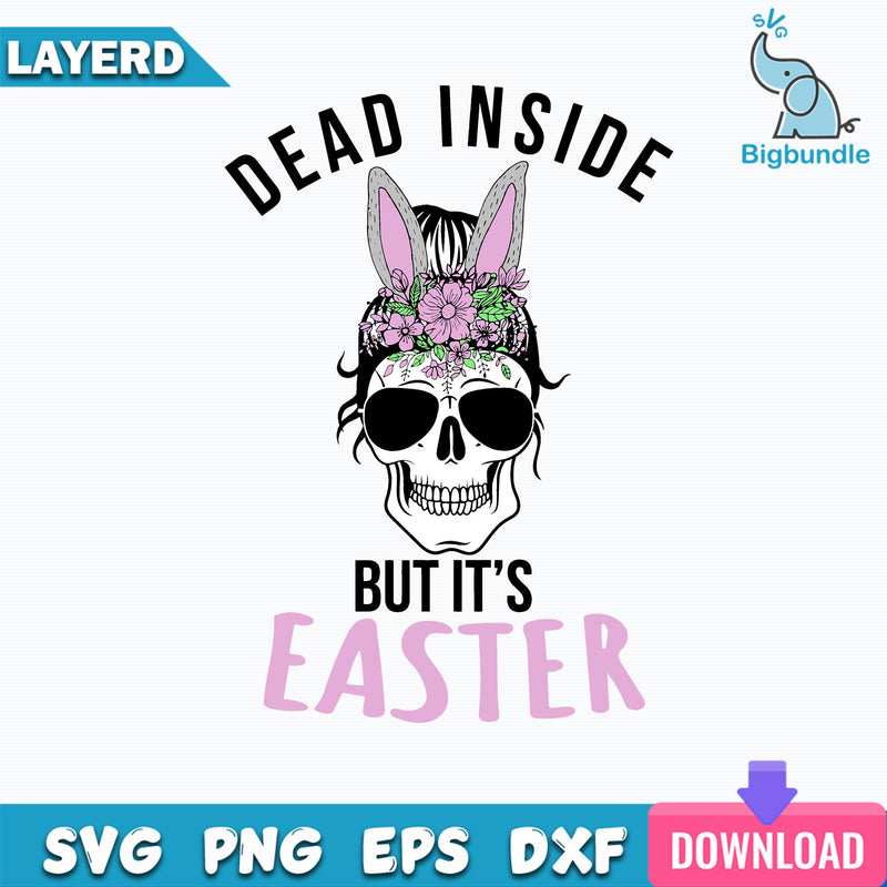 Dead Inside But its Easter Svg, Messy Bun Svg, Mom Life Svg