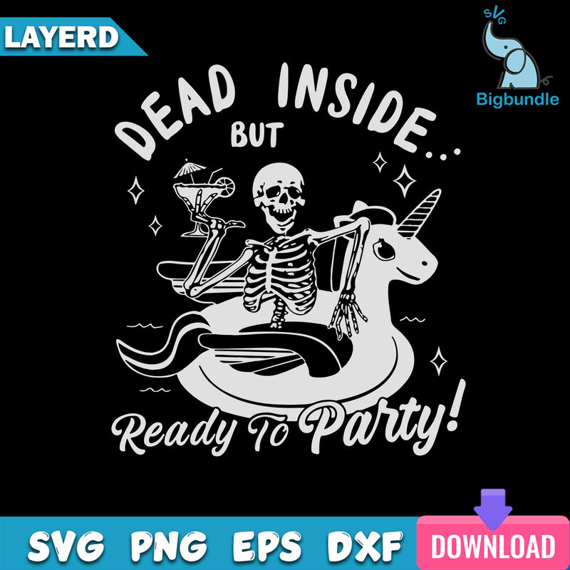 Dead Inside But Ready To Party Svg, Skeleton Party Svg