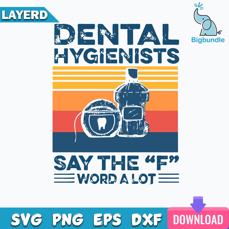 Dental Hygienists Say The F Word A Lot Svg, Quotes Svg