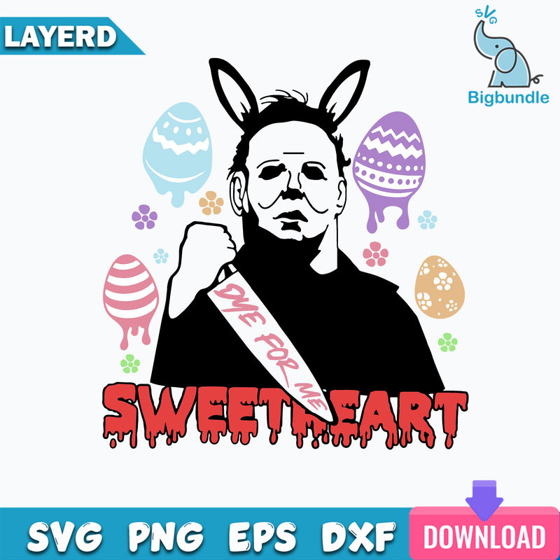 Dye for me Sweetheart Svg, Michael Myers&nbsp;Svg, Horror Easter Svg