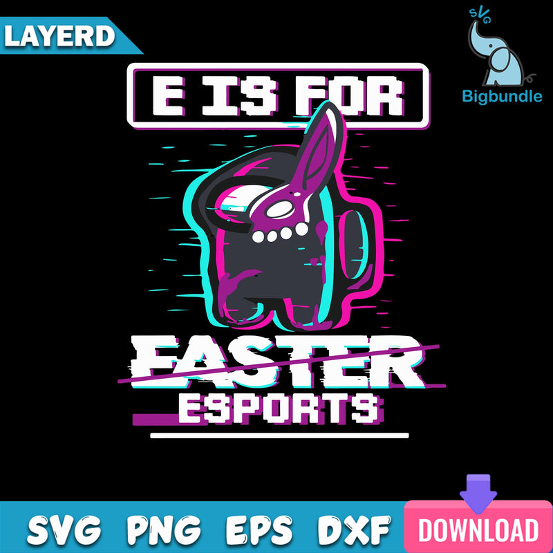 E Is For Easter Esports Svg, Among Us Halloween Svg