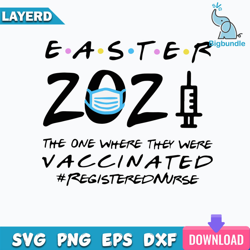 Easter 2021 The One Where They Was Vaccinated Svg, Easter 2021 Vaccinated Svg