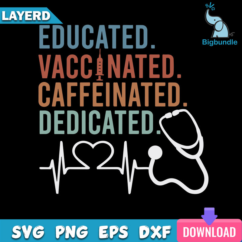 Educated Vaccinated Caffeinated Dedicated Svg, Trending Svg, Nurse Svg, Funny Nurse Svg, Educated Svg, Vaccinated Svg