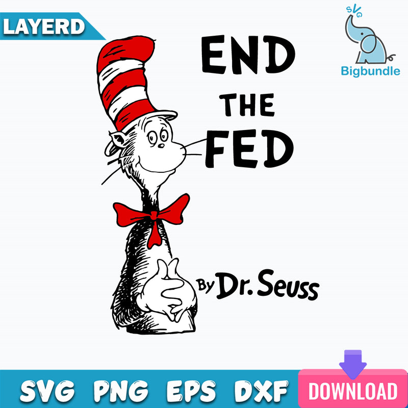 End The Fed By Dr. Seuss Svg, Dr Seuss Svg, Cat In The Hat Svg