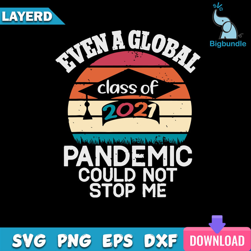 Even A Global Pandemic Could Not Stop Me Svg