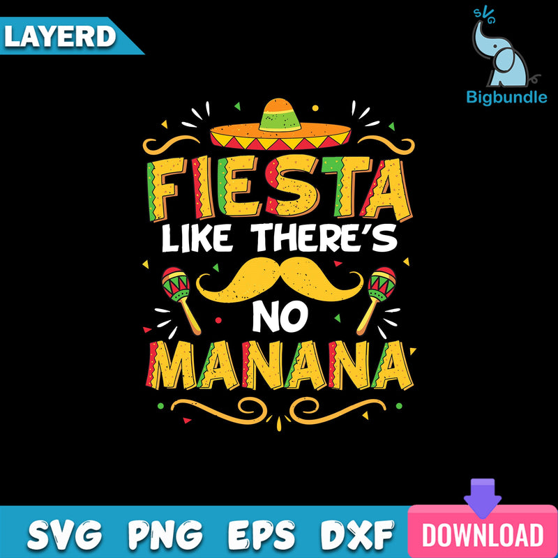 Fiesta Like Theres No Manana Svg, Fiesta Svg, Fiesta Manana Svg