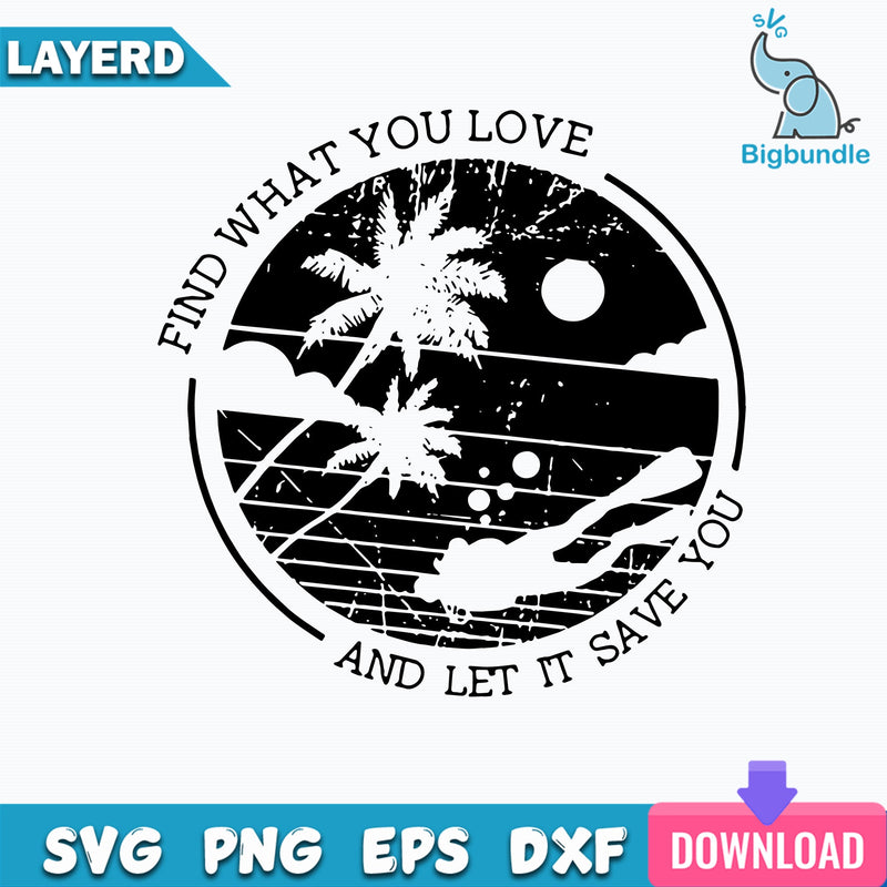 Find What You Love And Let It Save You Svg, Vacation Svg