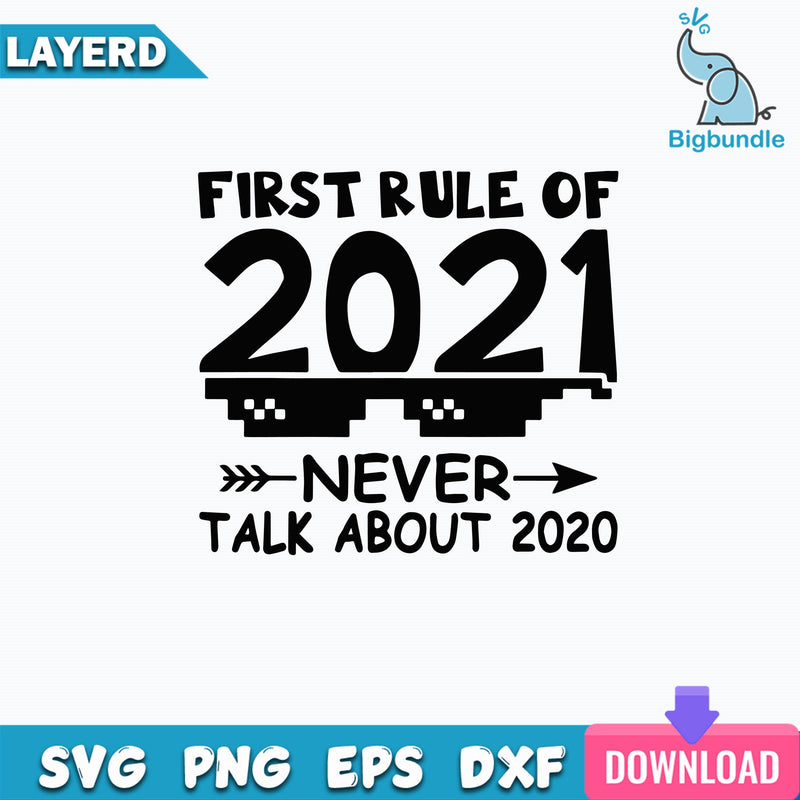 First Rule Of 2021 Never Talk About 2020 New Year Svg, Funny Quotes Svg