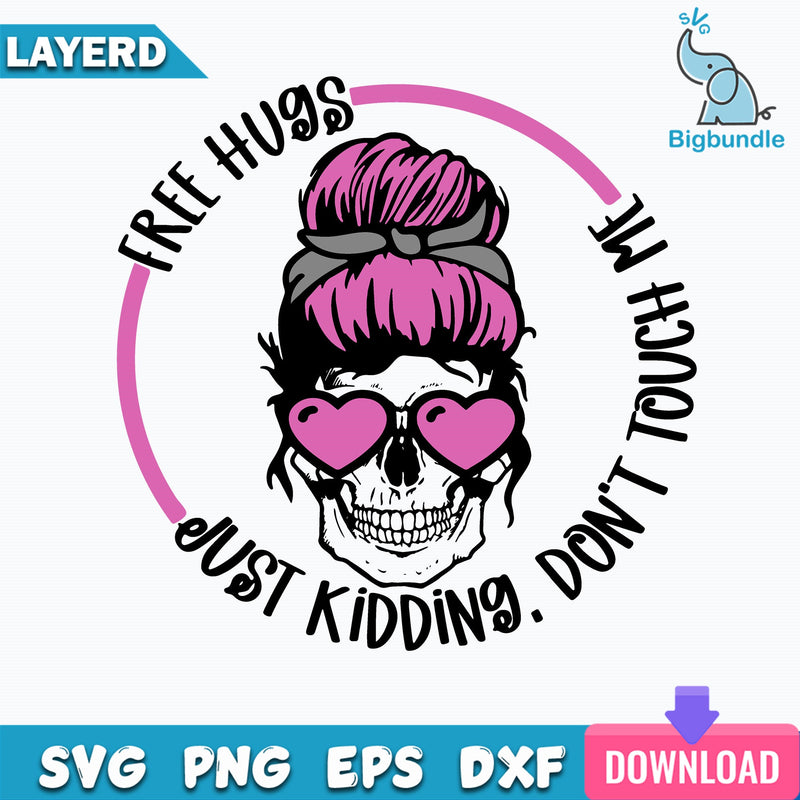 Free Hugs Just Kidding Dont Touch Me Svg, Skull Messy Bun Svg, Mom Life Svg