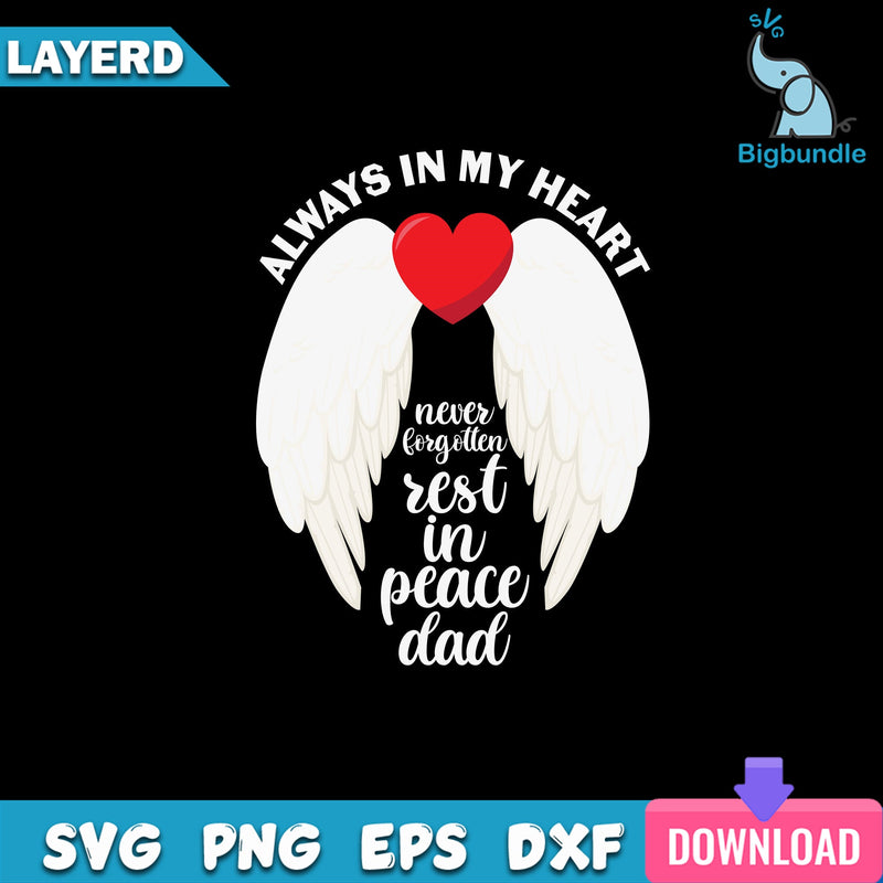 Always In My Heart Never Forgotten Rest In Peace Dad Svg, Dad Svg, Heart Svg