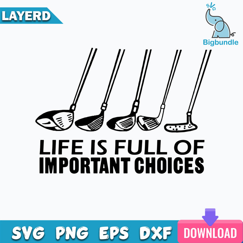 Golf Life Is Full Of Important Choices Svg, Golf Life Svg