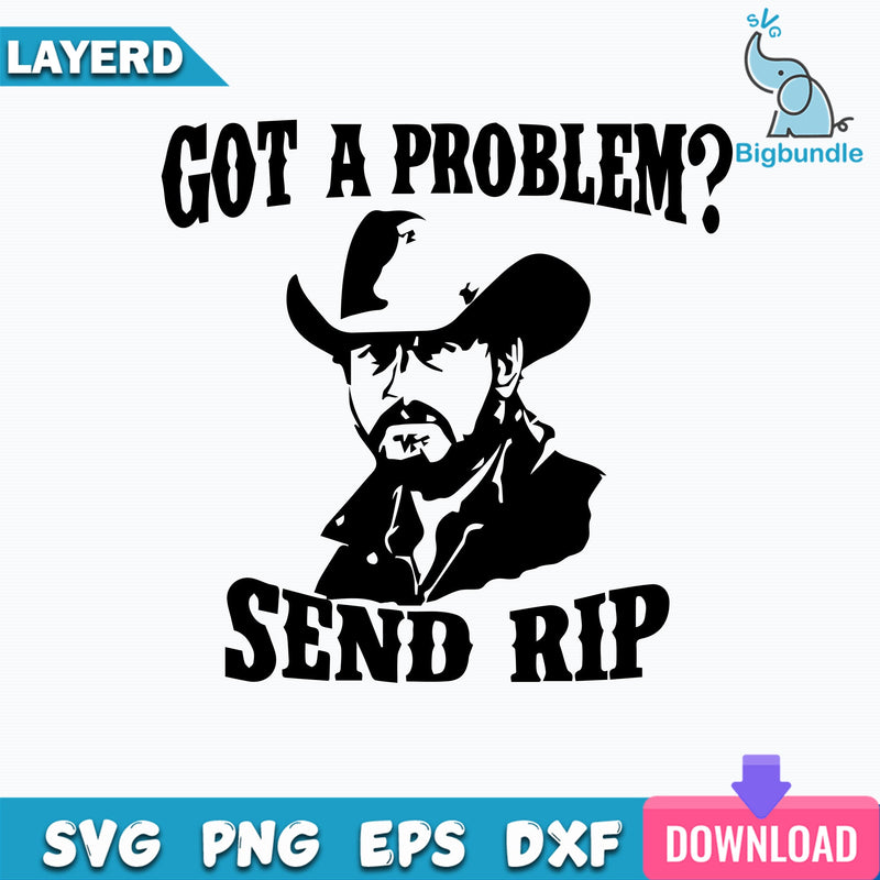 Got A Problem Send Rip Svg, Yellowstone Svg