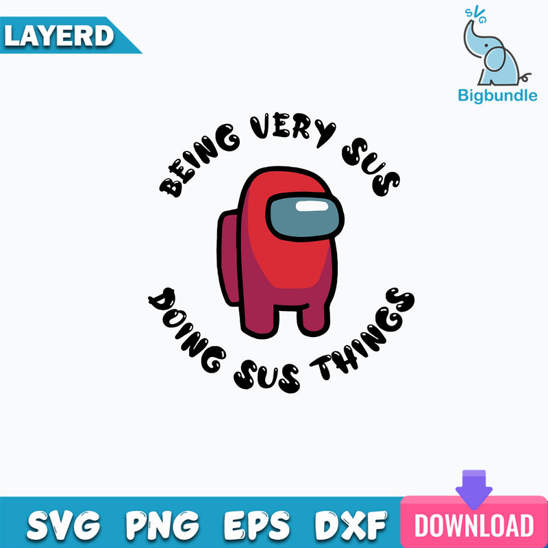 Among Us Being Very Sus Doing Sus Things Svg, Funny Svg