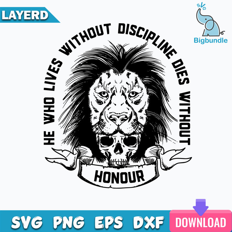 He Who Lives Without Discipline Dies Without Svg, Lion Svg