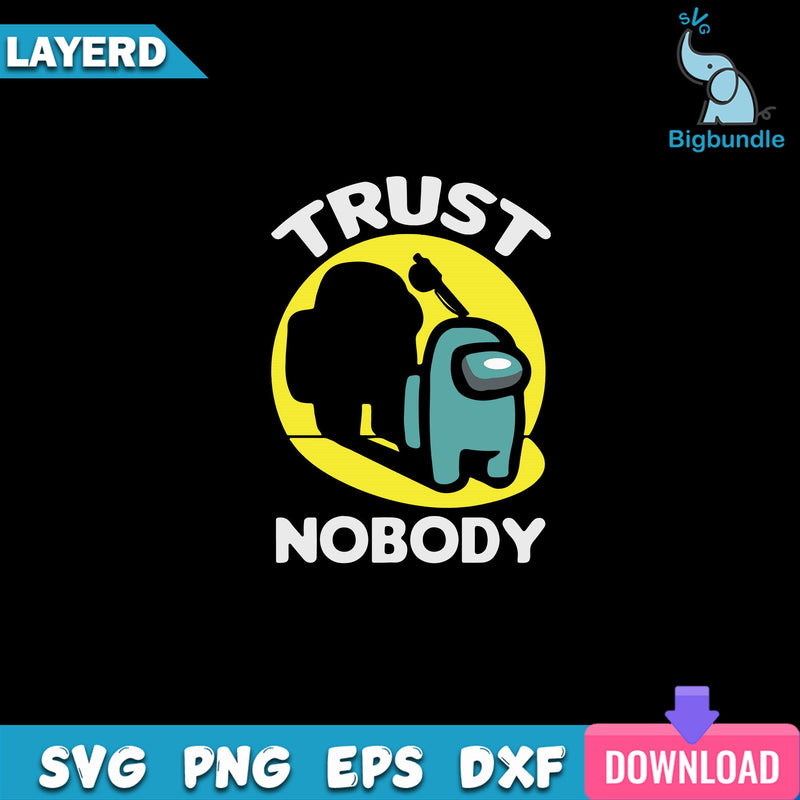 Trust Nobody Svg, Among Us Svg, Funny Quotes Svg