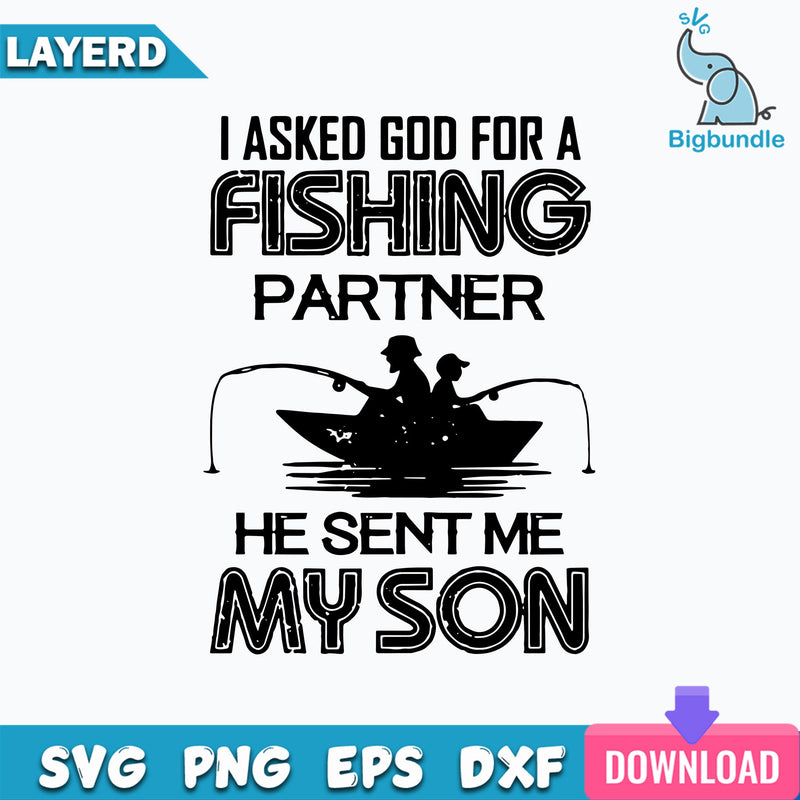 I asked God for a fishing partner Svg, Funny Quotes Svg