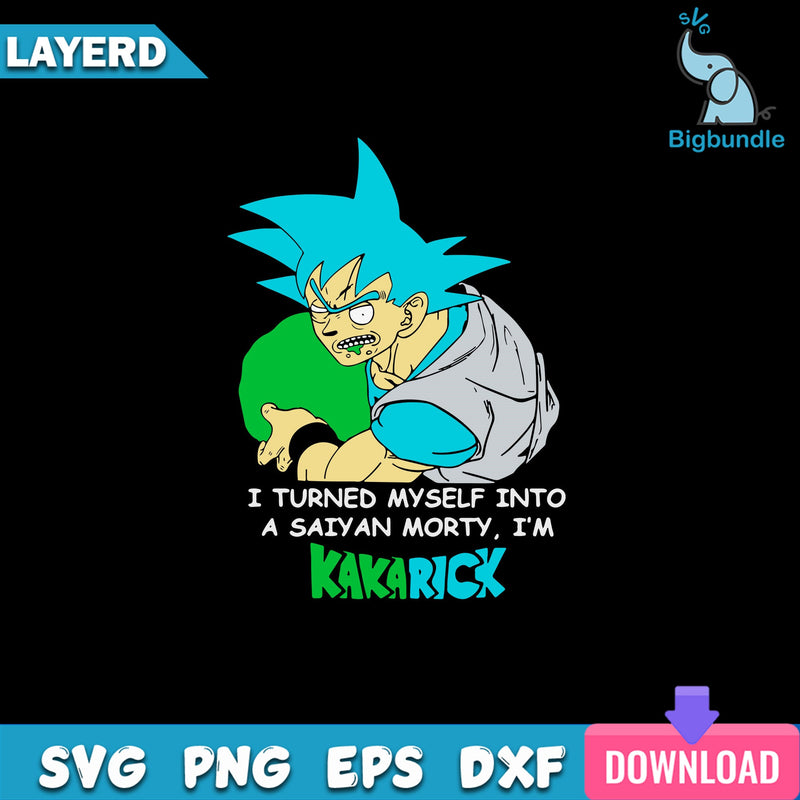 Son Goku Rick SVG, Son Goku Rick And Morty I Turned Myself Into A Saiyan Morty I Am Kakarick Funny SVG