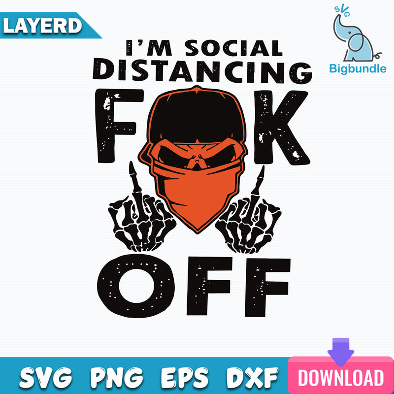 I'm Social Distancing Fuck Off Svg, Funny Svg