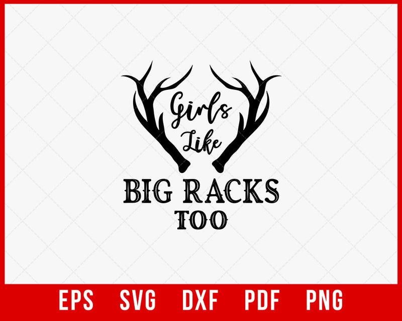 Girls Like Big Racks Too Outdoor Hunting Life SVG Cutting File Digital Download