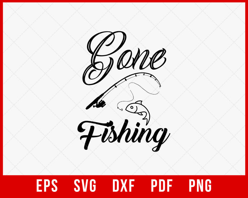 Gone Fishing Funny Fisherman T-Shirt Design Digital Download File