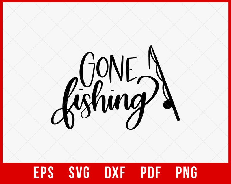 Gone Fishing Funny Fisherman T-Shirt Design Digital Download File