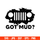 Got Mud Jeep Svg, Offroad Svg, Outdoors Svg, Outdoor Life Svg, Cricut, Silhouette Cut File