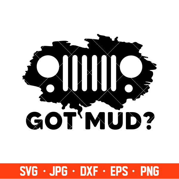 Got Mud Jeep Svg, Offroad Svg, Outdoors Svg, Outdoor Life Svg, Cricut, Silhouette Cut File