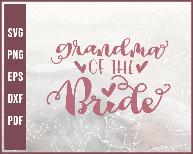 Grandma Of The Bride Wedding svg Designs For Cricut Silhouette And eps png Printable Files