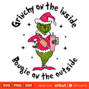 Grinchy On The Inside Bougie on the outside Svg, Christmas Svg, Merry Grinchmas Svg, Tumbler Grinch Svg, Cricut,