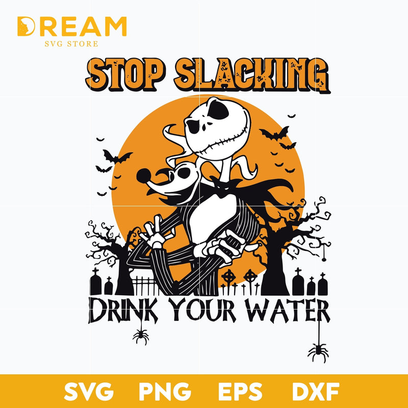 Stop Slacking Off Stop slacking drink your water svg, skellington svg, halloween svg, pn