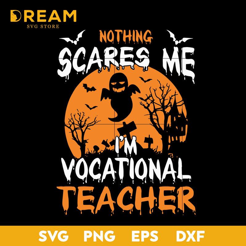 Nothing scare me i'm vocational teacher svg, halloween svg, png, dxf, eps digital file HLW2809207L