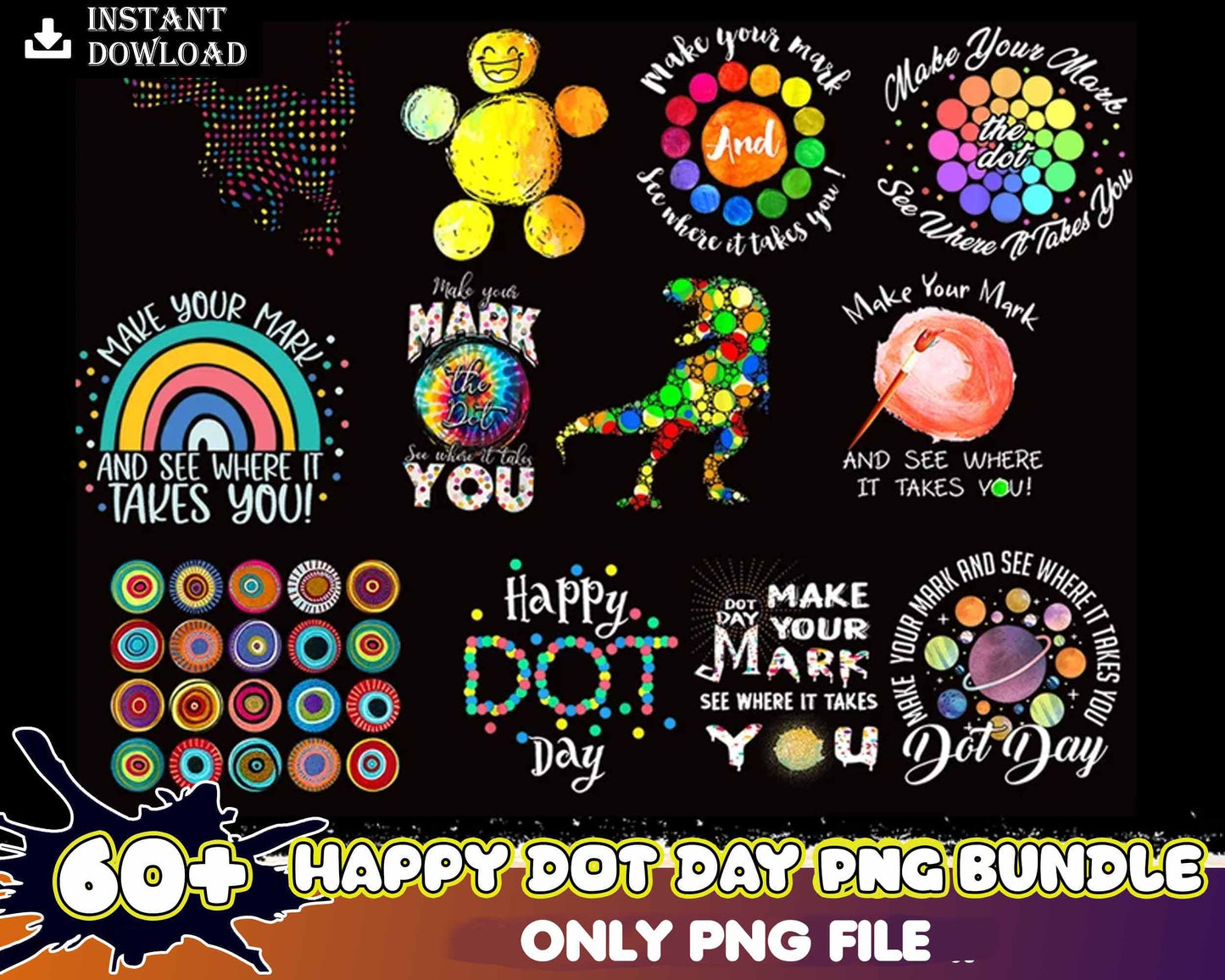 60+ Happy Dot Day PNG, Make Your Mark And See Where It Takes You, September 15th png, Make You Mark Png, Dot Day Sublimations