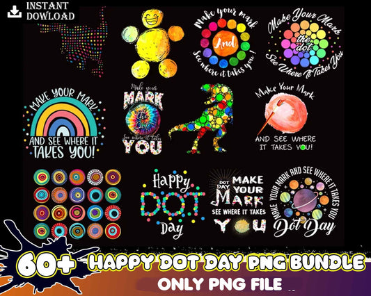 60+ Happy Dot Day PNG, Make Your Mark And See Where It Takes You, September 15th png, Make You Mark Png, Dot Day Sublimations