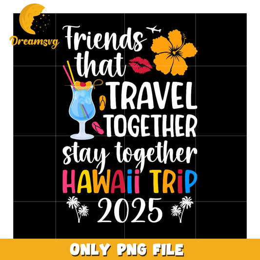 Hawaii Trip 2025 Friends PNG Design