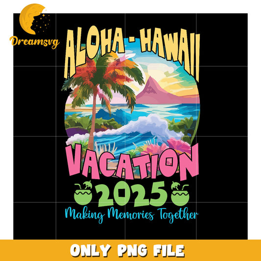 Hawaii Vacation 2025 PNG Design