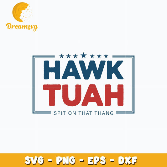 Hawk Tuah svg, Spit On That Thang logo design svg