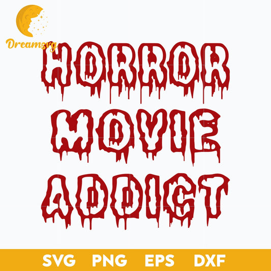 Horror Movie Addict Svg, Scary Halloween SVG, Horror Characters svg, Halloween svg, png, dxf, eps digital file.