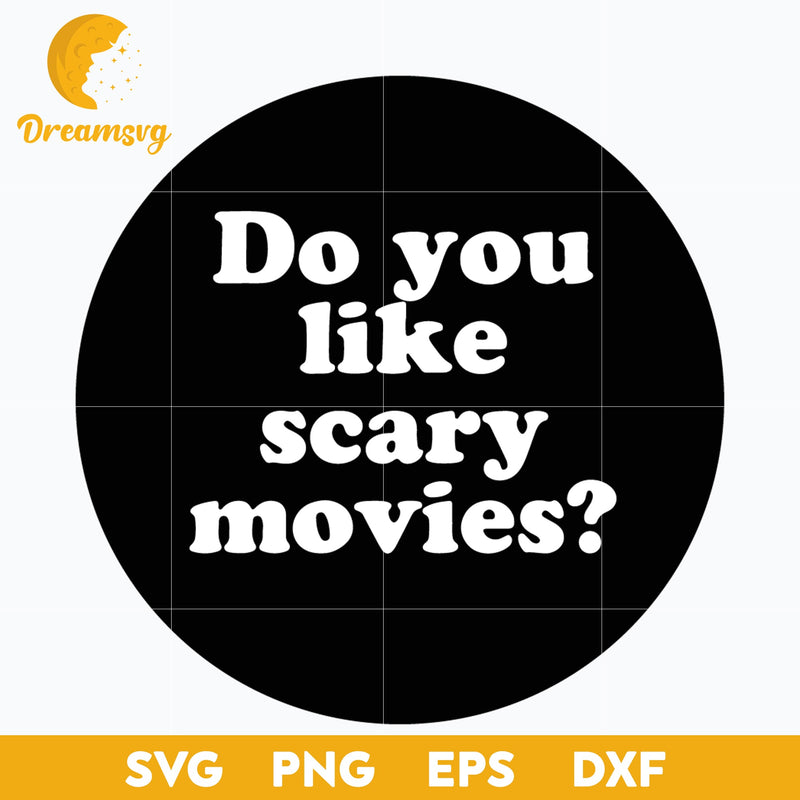 Do You Like Scary Movies Svg, Scary Halloween SVG, Horror Characters svg, Halloween svg, png, dxf, eps digital file.