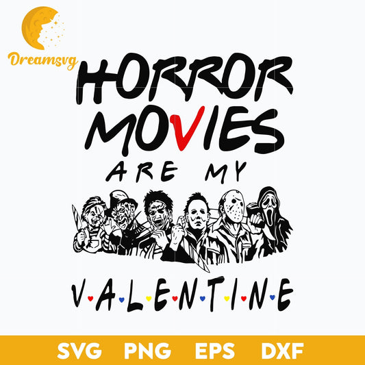Horror Movies Are My Valentine svg, Halloween svg, png, dxf, eps digital file.