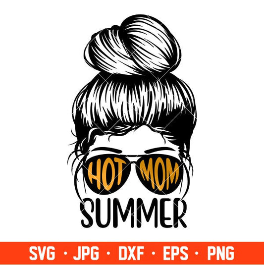 Hot Mom Summer Svg, Messy Bun Hair Svg, Summer Mom Svg, Hot &nbsp;Girl Summer Svg, Cricut, Silhouette Vector Cut File