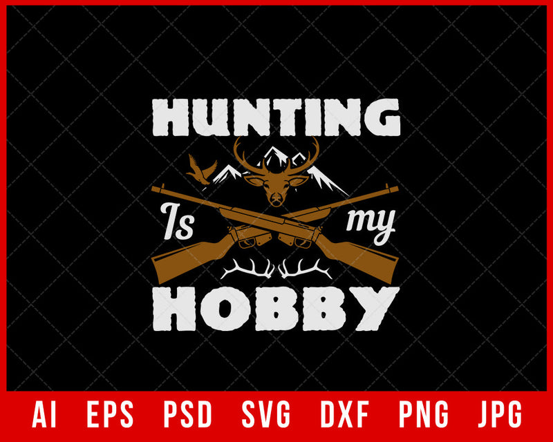 Hunting Is My Hobby Funny Editable T-shirt Design Digital Download File