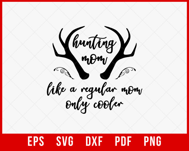 Hunting Mom Like a Regular Mom Outdoor SVG Cutting File Digital Download