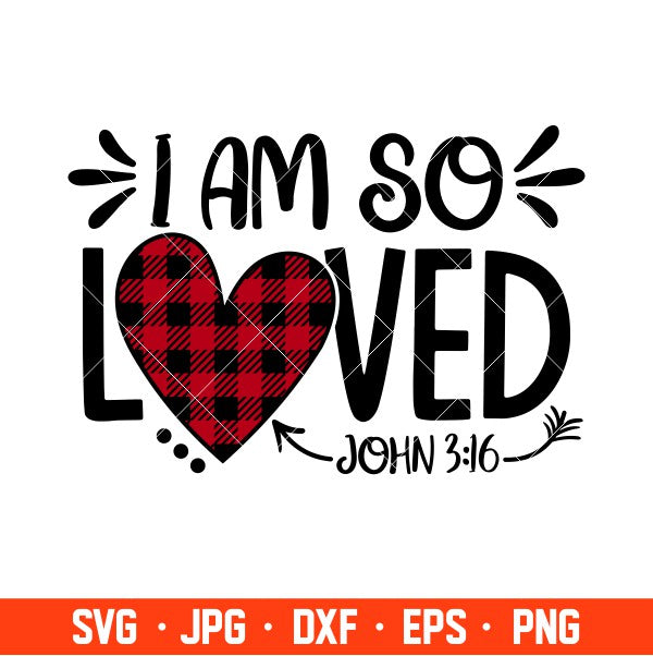 I Am So Loved Svg, Valentine’s Day Svg, Valentine Svg, Love Svg, Cricut, Silhouette Vector Cut File