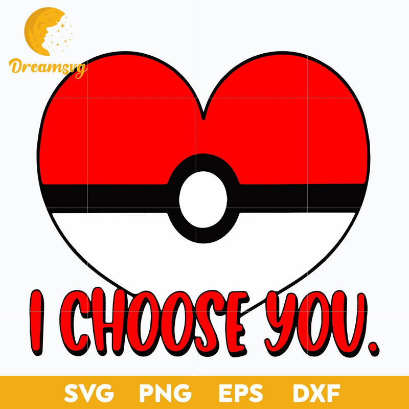 I Choose You Pokeball Svg, Valentines Day Svg, Valentines Svg, Happy Valentines Svg, Pokemon Valentines Day Svg, file for cricut, Anime svg, png, eps, dxf digital download