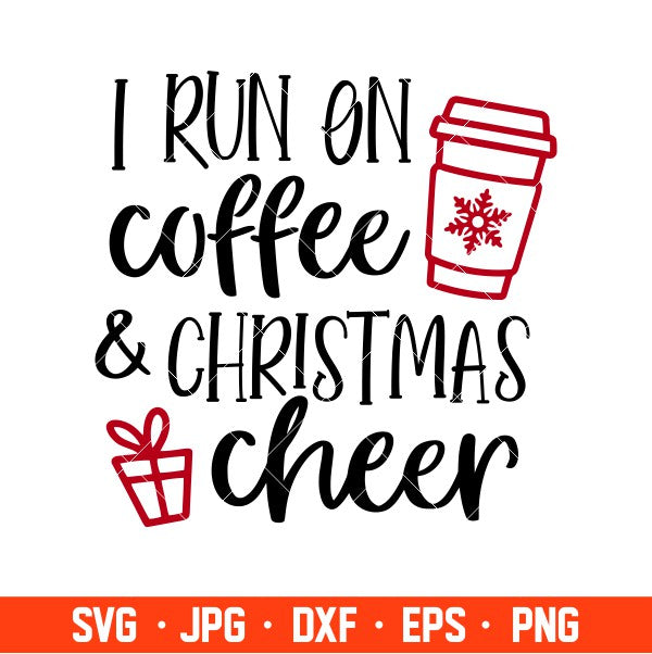 I Run On Coffee And Christmas Cheer Svg, Christmas Coffee Svg, Merry Christmas Svg, Cricut, Silhouette Vector Cut File