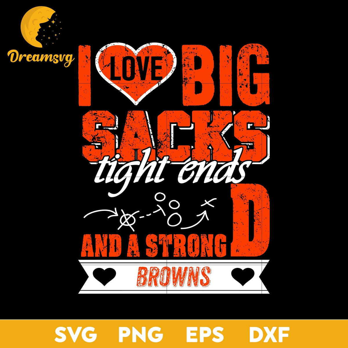 I Love Big Sacks Tight Ends And A Strongd Cleveland Browns Svg , Nfl Svg, Png, Dxf, Eps Digital File.