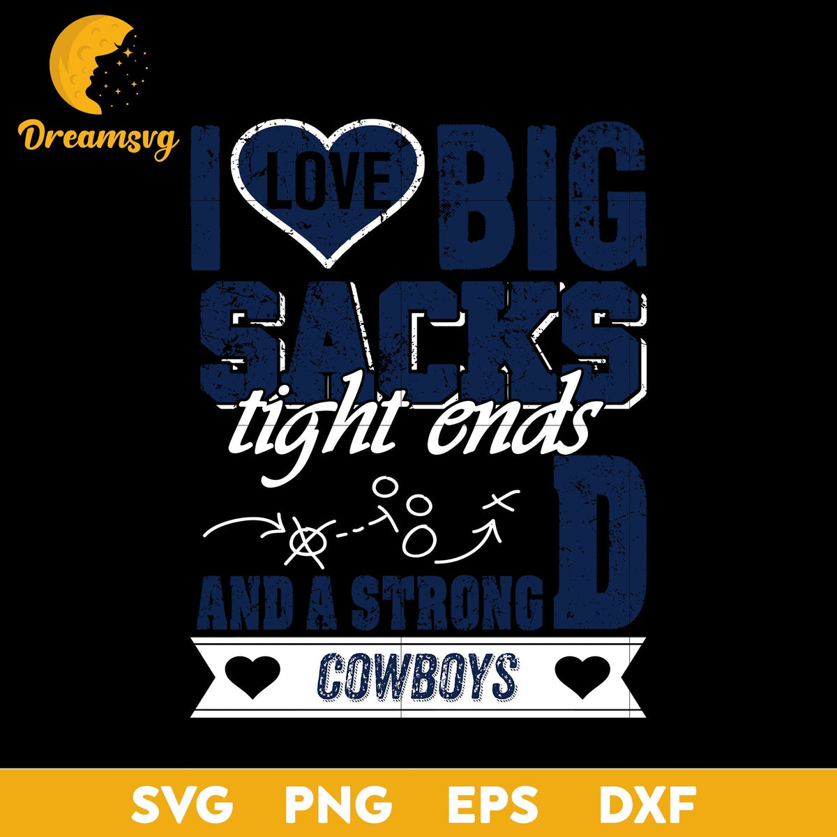 I Love Big Sacks Tight Ends And A Strongd Dallas Cowboys Svg , Nfl Svg, Png, Dxf, Eps Digital File.