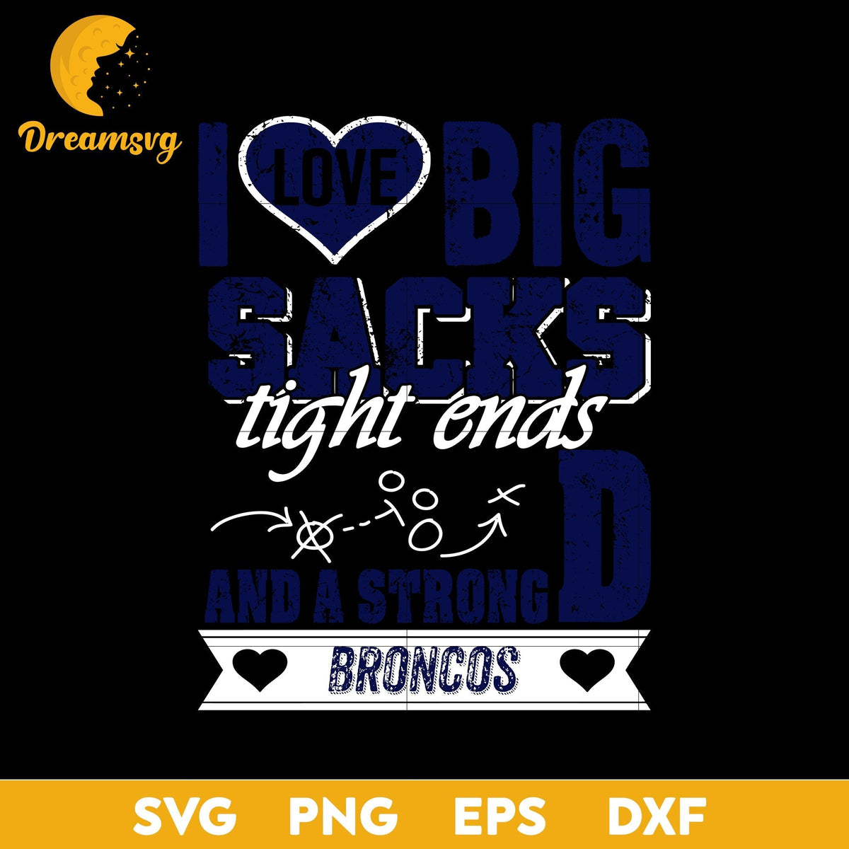 I Love Big Sacks Tight Ends And A Strongd Denver Broncos Svg, Nfl Svg, Png, Dxf, Eps Digital File.