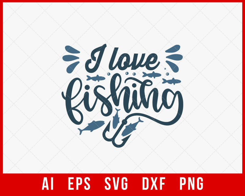 I Love Fishing Funny T-shirt Design Digital Download File